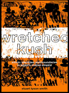 Wretched Kush: Ethnic Identities and Boundries in Egypt's Nubian Empire