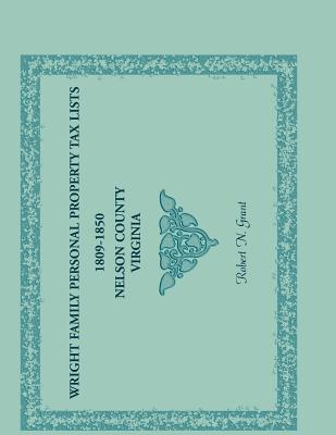 Wright Family Personal Property Tax Lists, 1809 to 1850, Nelson County, Virginia - Grant, Robert N