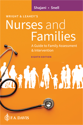 Wright & Leahey's Nurses and Families: A Guide to Family Assessment and Intervention - Shajani, Zahra, RN, MPH, Edd, and Snell, Diana, MN, RN