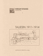 Wright Studies, Volume One: Taliesin, 1911 - 1914 - Menocal, Narciso G, Professor