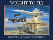Wright to Fly: Celebrating 100 Years of Powered Flight
