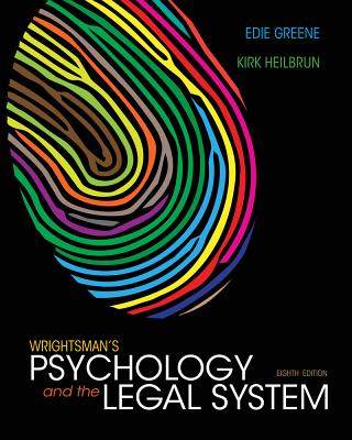 Wrightsman's Psychology and the Legal System - Greene, Edith, and Heilbrun, Kirk, Professor