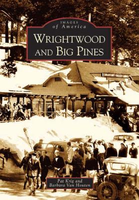 Wrightwood and Big Pines - Krig, Pat, and Van Houten, Barbara