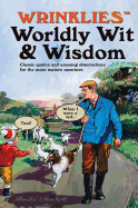 Wrinklies Worldly Wit & Wisdom: Quotes and Observations for More Mature Members