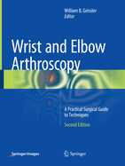 Wrist and Elbow Arthroscopy: A Practical Surgical Guide to Techniques