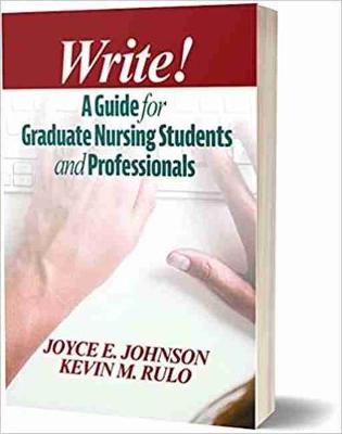 Write!: A Guide for Graduate Nursing Students and Professionals - Johnson, Joyce E., and Rulo, Kevin