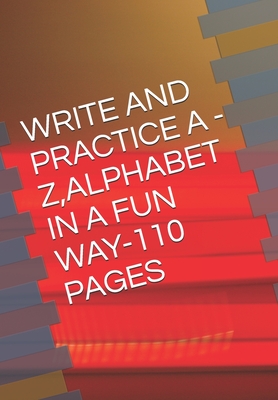 Write and Practice a -Z, Alphabet in a Fun Way-110 Pages - Hajoary, Deepak