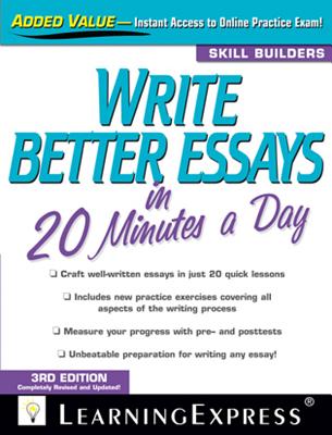 Write Better Essays in 20 Minutes a Day - Learningexpress LLC