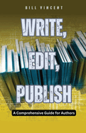 Write, Edit, Publish: A Comprehensive Guide for Authors