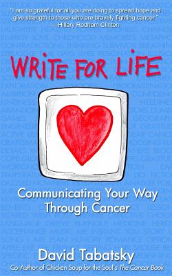 Write For Life: Communicating Your Way Through Cancer - Tabatsky, David