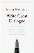 Write Great Dialogue: How to write convincing dialogue, conversation and dialect in your fiction