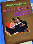 Write It Down!: A Girl's Guide to Keeping a Journal - Smith, Erica