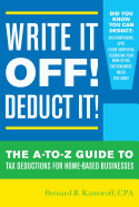 Write It Off! Deduct It!: The A-To-Z Guide to Tax Deductions for Home-Based Businesses