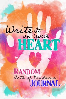 Write It on Your Heart: Random Acts of Kindness Journal - Debenport, Ellen (Editor)