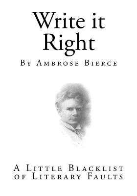 Write it Right: A Little Blacklist of Literary Faults - Bierce, Ambrose