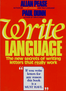 Write Language: The New Secrets of Writing Letters That Really Work - Pease, Allan, and Dunn, Paul