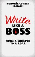 Write Like a Boss: From a Whisper to a Roar