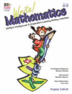 Write! Mathematics: Multiple Intelligences & Co-Operative Learning with Activitied. Grades 4-9 - DeBolt, Virginia