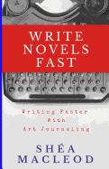 Write Novels Fast: Writing Faster Through Art Journaling