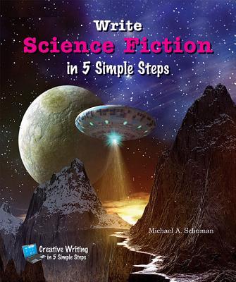 Write Science Fiction in 5 Simple Steps - Schuman, Michael A