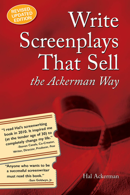 Write Screenplays That Sell: The Ackerman Way: 20th Anniversary Edition, Newly Revised and Updated - Ackerman, Hal