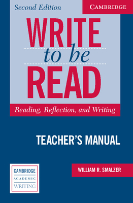 Write to be Read Teacher's Manual: Reading, Reflection, and Writing - Smalzer, William R.