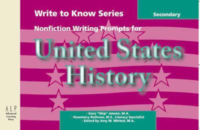 Write to Know: Nonfiction Writing Prompts for Secondary U.S. History - Whited, Amy (Editor), and Jensen, Gary