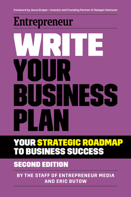 Write Your Business Plan: A Step-By-Step Guide to Build Your Business - Media, The Staff of Entrepreneur, and Butow, Eric, and Draper, Jesse (Foreword by)