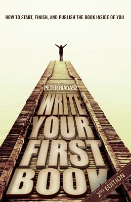 Write Your First Book - 2nd Edition - Biadasz, Peter