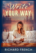 Write Your Way: A Comprehensive Guide to Personal Growth and Self-Expression Through Journaling