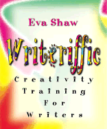 Writeriffic: Creativity Training for Writers - Shaw, Eva, Ph.D., and Shaw, Matt