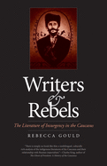 Writers and Rebels: The Literature of Insurgency in the Caucasus