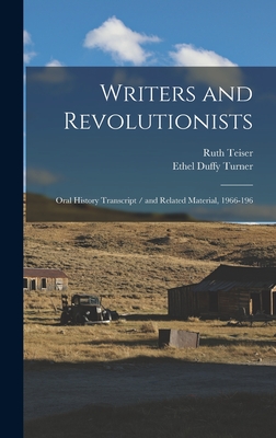 Writers and Revolutionists: Oral History Transcript / and Related Material, 1966-196 - Teiser, Ruth, and Turner, Ethel Duffy