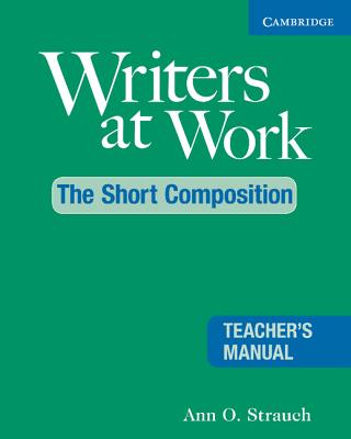 Writers at Work: The Short Composition Teacher's Manual - Strauch, Ann O