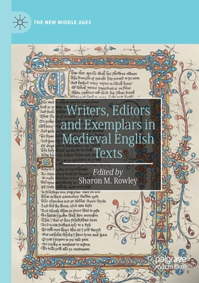 Writers, Editors and Exemplars in Medieval English Texts - Rowley, Sharon M. (Editor)