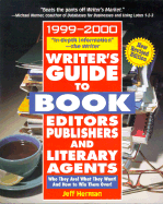 Writer's Guide to Book Editors, Publishers, and Literary Agents, 1999-2000: Who They Are! What They Want! and How to Win Them Over! - Herman, Jeff (Introduction by)