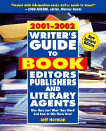 Writer's Guide to Book Editors, Publishers, and Literary Agents, 2001-2002: Who They Are! What They Want! and How to Win Them Over!