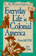 Writer's Guide to Everyday Life in Colonial America
