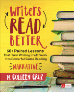 Writers Read Better: Narrative: 50+ Paired Lessons That Turn Writing Craft Work Into Powerful Genre Reading