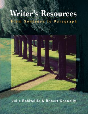 Writer's Resource: From Sentence to Paragraph - Robitaille, Julie, and Connelly, Robert