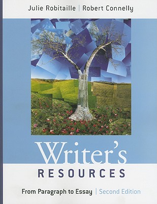 Writer's Resources: From Paragraph to Essay - Robitaille, Julie, and Connelly, Robert