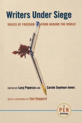 Writers Under Siege: Voices of Freedom from Around the World - Popescu, Lucy (Editor), and Seymour-Jones, Carole (Editor), and Stoppard, Tom (Foreword by)