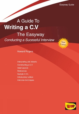 Writing a C.V. - Conducting a Successful Interview: The Easyway - Rogers, Howard