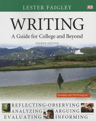 Writing: A Guide for College and Beyond - Faigley, Lester, Professor