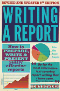Writing A Report, 9th Edition: How to Prepare, Write & Present Really Effective Reports