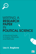 Writing a Research Paper in Political Science: A Practical Guide to Inquiry, Structure, and Methods