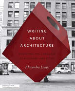 Writing about Architecture: Mastering the Language of Buildings and Cities
