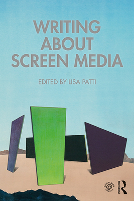 Writing About Screen Media - Patti, Lisa (Editor)