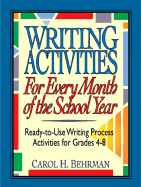Writing Activities for Every Month of the School Year: Ready-To-Use Writing Process Activities for Grades 4-8