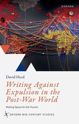 Writing Against Expulsion in the Post-War World: Making Space for the Human - Herd, David